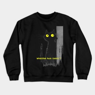 Whatcha doin there ? Crewneck Sweatshirt